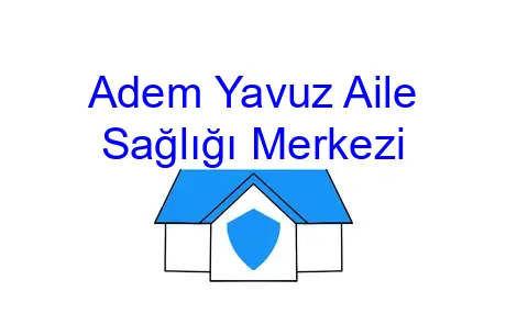 Adem Yavuz Aile Sağlığı Merkezi