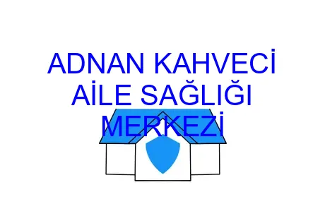ADNAN KAHVECİ AİLE SAĞLIĞI MERKEZİ