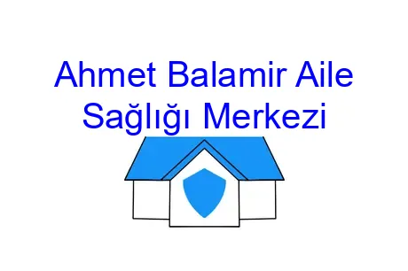 Ahmet Balamir Aile Sağlığı Merkezi
