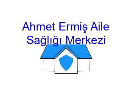 Ahmet Ermiş Aile Sağlığı Merkezi