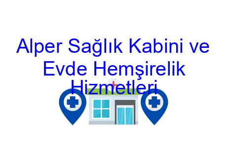 Alper Sağlık Kabini ve Evde Hemşirelik Hizmetleri