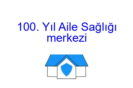 100. Yıl Aile Sağlığı merkezi