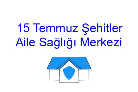 15 Temmuz Şehitler Aile Sağlığı Merkezi