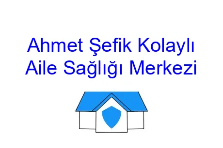 Ahmet Şefik Kolaylı Aile Sağlığı Merkezi