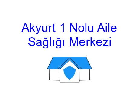 Akyurt 1 Nolu Aile Sağlığı Merkezi