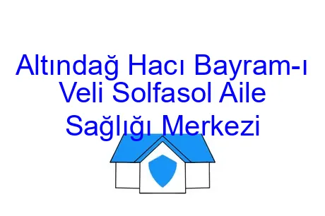 Altındağ Hacı Bayram-ı Veli Solfasol Aile Sağlığı Merkezi