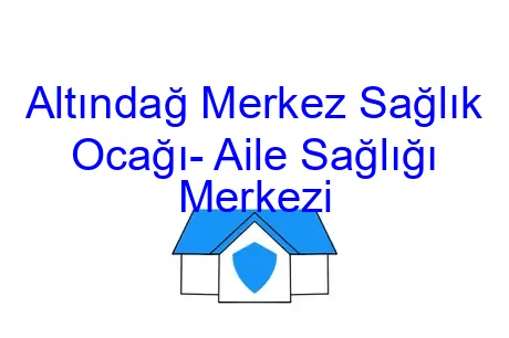 Altındağ Merkez Sağlık Ocağı- Aile Sağlığı Merkezi