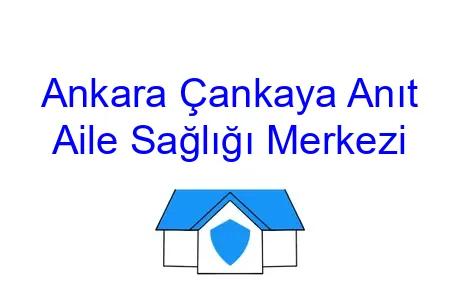 Ankara Çankaya Anıt Aile Sağlığı Merkezi