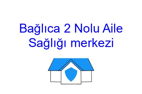 Bağlıca 2 Nolu Aile Sağlığı merkezi