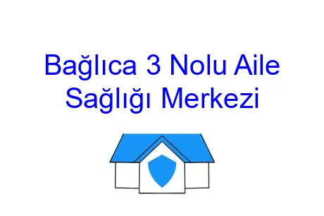 Bağlıca 3 Nolu Aile Sağlığı Merkezi