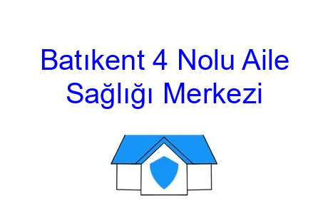 Batıkent 4 Nolu Aile Sağlığı Merkezi