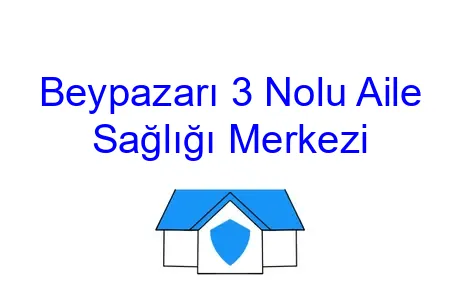 Beypazarı 3 Nolu Aile Sağlığı Merkezi