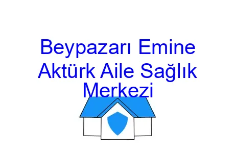 Beypazarı Emine Aktürk Aile Sağlık Merkezi