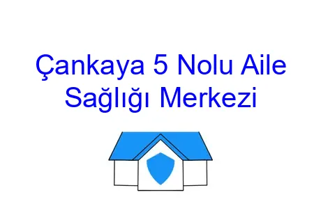 Çankaya 5 Nolu Aile Sağlığı Merkezi