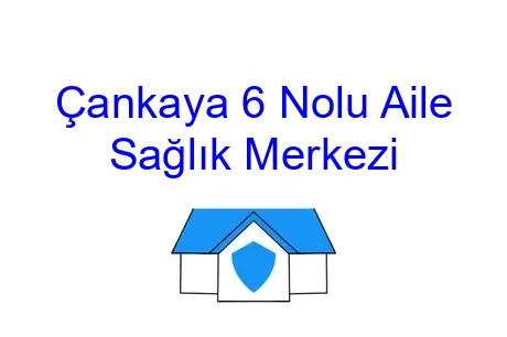 Çankaya 6 Nolu Aile Sağlık Merkezi
