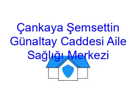 Çankaya Şemsettin Günaltay Caddesi Aile Sağlığı Merkezi