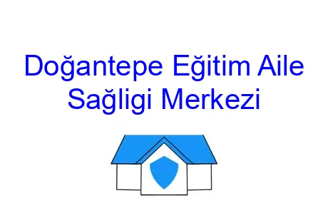 Doğantepe Eğitim Aile Sağligi Merkezi