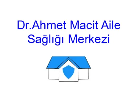Dr.Ahmet Macit Aile Sağlığı Merkezi