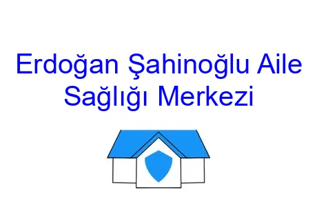 Erdoğan Şahinoğlu Aile Sağlığı Merkezi