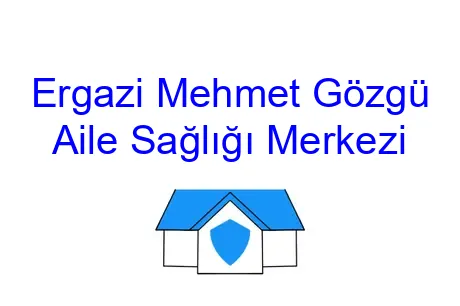 Ergazi Mehmet Gözgü Aile Sağlığı Merkezi