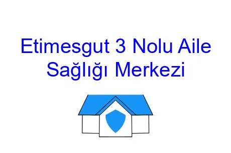 Etimesgut 3 Nolu Aile Sağlığı Merkezi