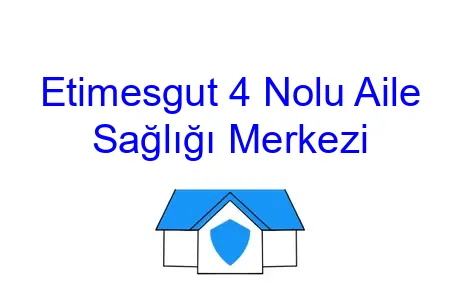 Etimesgut 4 Nolu Aile Sağlığı Merkezi