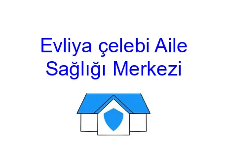 Evliya çelebi Aile Sağlığı Merkezi