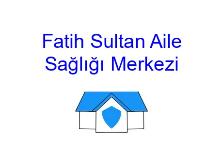 Fatih Sultan Aile Sağlığı Merkezi