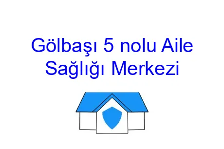 Gölbaşı 5 nolu Aile Sağlığı Merkezi