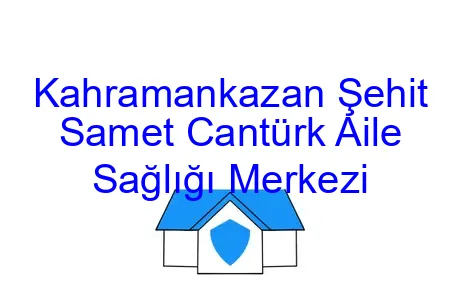 Kahramankazan Şehit Samet Cantürk Aile Sağlığı Merkezi