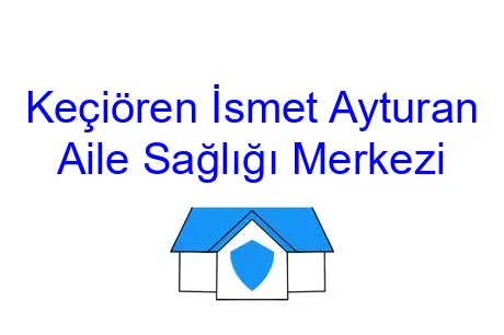 Keçiören İsmet Ayturan Aile Sağlığı Merkezi