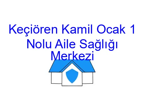 Keçiören Kamil Ocak 1 Nolu Aile Sağlığı Merkezi