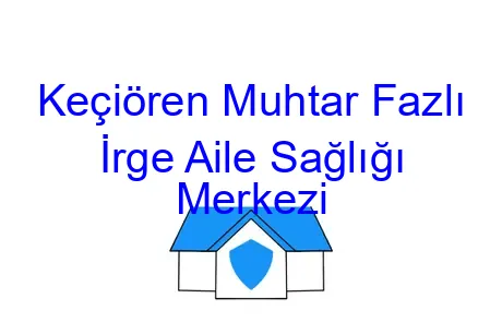 Keçiören Muhtar Fazlı İrge Aile Sağlığı Merkezi