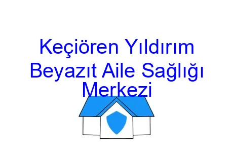 Keçiören Yıldırım Beyazıt Aile Sağlığı Merkezi