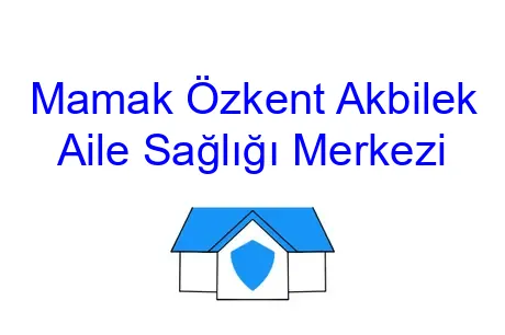 Mamak Özkent Akbilek Aile Sağlığı Merkezi