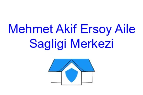 Mehmet Akif Ersoy Aile Sagligi Merkezi