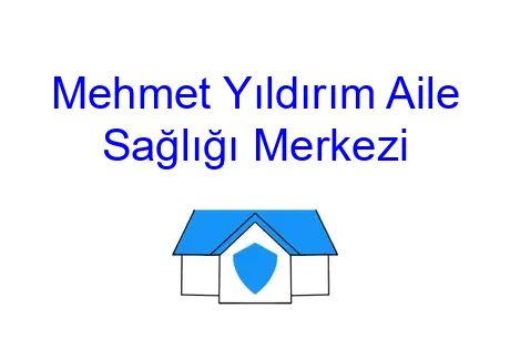 Mehmet Yıldırım Aile Sağlığı Merkezi