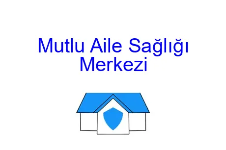 Mutlu Aile Sağlığı Merkezi