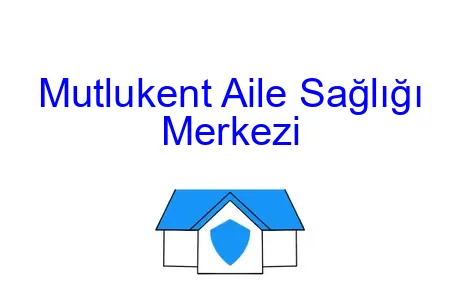 Mutlukent Aile Sağlığı Merkezi