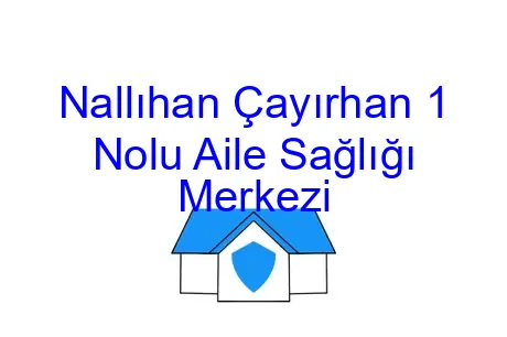 Nallıhan Çayırhan 1 Nolu Aile Sağlığı Merkezi