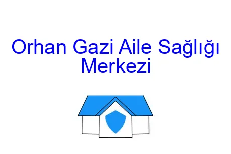 Orhan Gazi Aile Sağlığı Merkezi