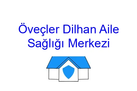 Öveçler Dilhan Aile Sağlığı Merkezi
