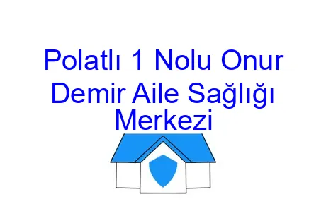 Polatlı 1 Nolu Onur Demir Aile Sağlığı Merkezi
