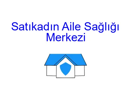 Satıkadın Aile Sağlığı Merkezi