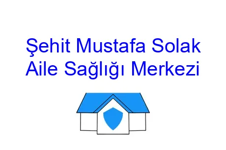 Şehit Mustafa Solak Aile Sağlığı Merkezi