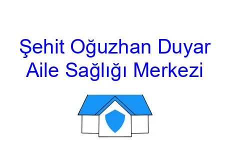 Şehit Oğuzhan Duyar Aile Sağlığı Merkezi