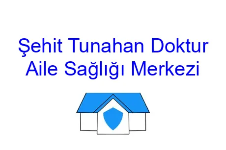 Şehit Tunahan Doktur Aile Sağlığı Merkezi