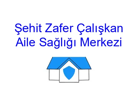 Şehit Zafer Çalışkan Aile Sağlığı Merkezi