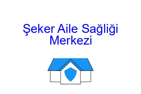 Şeker Aile Sağliği Merkezi