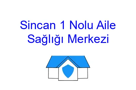 Sincan 1 Nolu Aile Sağlığı Merkezi